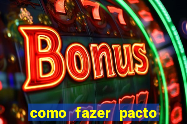 como fazer pacto para riqueza